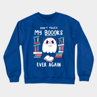 Don't Touch my Boooks Crewneck Sweatshirt